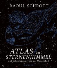 Raoul Schrott: Atlas der Sternenhimmel und Schöpfungsmythen der Menschheit