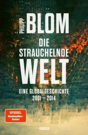 Philipp Blom: Die strauchelnde Welt