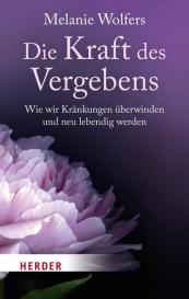 Melanie Wolfers: Die Kraft des Vergebens