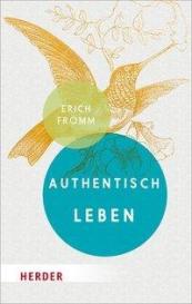 Erich Fromm, Rainer Funk: Authentisch leben