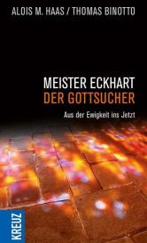 Thomas Binotto, Alois M. Haas: Meister Eckhart - der Gottsucher