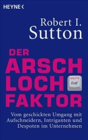 Robert I. Sutton, Robert I. Sutton: Der Arschloch-Faktor