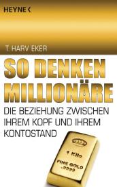 Harv T. Eker, T. Harv Eker: So denken Millionäre