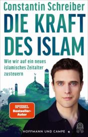 Constantin Schreiber: Die Kraft des Islam