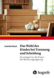 Liselotte Staub: Das Wohl des Kindes bei Trennung und Scheidung