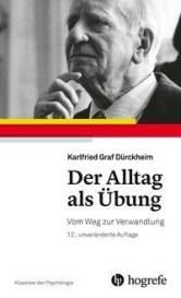 Karlfried Graf Dürckheim, Karlfried von Dürckheim: Der Alltag als Übung