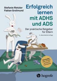 Fabian Grolimund, Stefanie Rietzler: Erfolgreich lernen mit ADHS und ADS