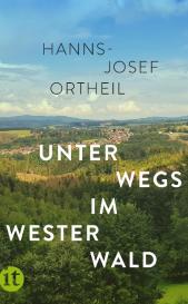 Hanns-Josef Ortheil: Unterwegs im Westerwald