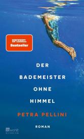 Petra Pellini: Der Bademeister ohne Himmel