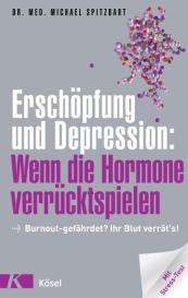 Michael Dr. med. Spitzbart, Michael Spitzbart: Erschöpfung und Depression: Wenn die Hormone verrücktspielen
