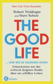 Marc Schulz, Robert Waldinger: The Good Life ... und wie es gelingen kann
