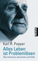 Karl R. Popper: Alles Leben ist Problemlösen