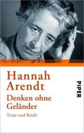 Hannah Arendt, Heidi Bohnet, Klaus Stadler: Denken ohne Geländer