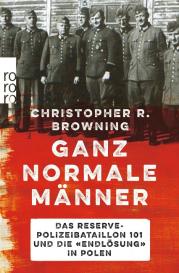 Christopher R. Browning: Ganz normale Männer