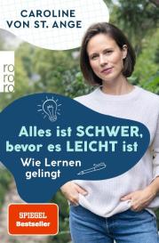 Caroline von St. Ange: Alles ist schwer, bevor es leicht ist