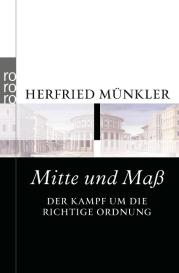 Herfried Münkler: Mitte und Maß