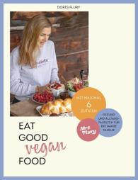 Doris Flury: Eat Good Vegan Food