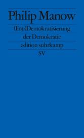 Philip Manow: (Ent-)Demokratisierung der Demokratie