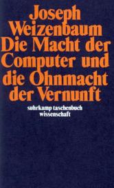 Joseph Weizenbaum: Die Macht der Computer und die Ohnmacht der Vernunft