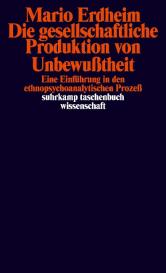 Mario Erdheim: Die gesellschaftliche Produktion von Unbewußtheit