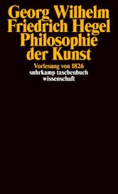 Georg Wilhelm Friedrich Hegel, Karsten Berr, Annemarie Gethmann-Siefert, Jeong-Im Kwon: Philosophie der Kunst