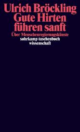 Ulrich Bröckling: Gute Hirten führen sanft