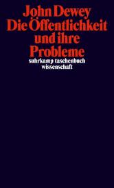 John Dewey: Die Öffentlichkeit und ihre Probleme
