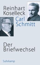 Reinhart Koselleck, Carl Schmitt, Jan Eike Dunkhase: Der Briefwechsel