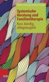 Andreas Dipl.-Psych. Fryszer, Andreas Fryszer, Rainer Schwing, Luise Rombach: Systemische Beratung und Familientherapie – kurz, bündig, alltagstauglich