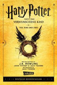 Johannes Deny, Ruth Deny, Klaus Fritz, Anja Hansen-Schmidt, J. K. Rowling, Jack Thorne, John Tiffany: Harry Potter und das verwunschene Kind. Teil eins und zwei (Deutsche Bühnenfassung) (Harry Potter)