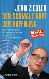 Jean Ziegler: Der schmale Grat der Hoffnung