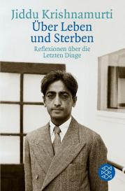 Jiddu Krishnamurti: Über Leben und Sterben