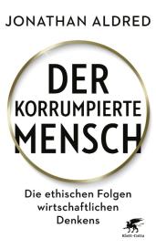 Jonathan Aldred: Der korrumpierte Mensch