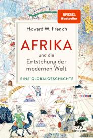 Howard W. French: Afrika und die Entstehung der modernen Welt
