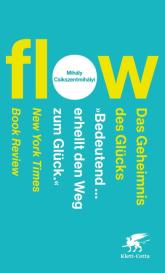 Annette Charpentier, Mihaly Csikszentmihalyi: Flow. Das Geheimnis des Glücks