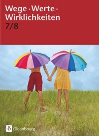 Anke Thyen, Doris Arnold, Gudrun Harnisch, Anja Kemmerzell, Thorsten Schimschal, Uta Wagner, Till Warmbold, Christiane Michaelis, Christiane Sasse: Wege. Werte. Wirklichkeiten - Allgemeine Ausgabe - 7./8. Schuljahr