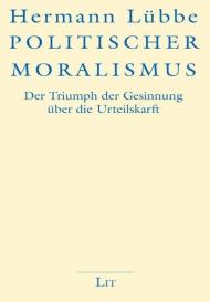 Hermann Lübbe: Politischer Moralismus