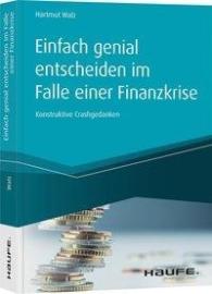 Hartmut Walz: Einfach genial entscheiden im Falle einer Finanzkrise