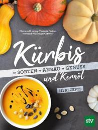 Clemens G. Arvay, Theresia Fastian, Irmtraud Weishaupt-Orthofer: Kürbis und Kernöl