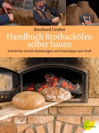 Bernhard Gruber: Handbuch Brotbacköfen selber bauen