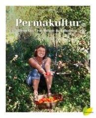 Sigrid Drage: Permakultur - Dein Garten. Deine Revolution.