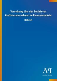 Antiphon Verlag: Verordnung über den Betrieb von Kraftfahrunternehmen im Personenverkehr