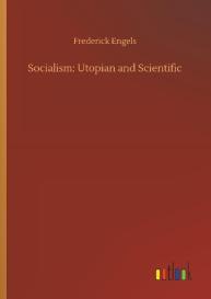 Frederick Engels: Socialism: Utopian and Scientific