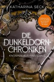 Katharina Seck: Die Dunkeldorn-Chroniken - Knospen aus Finsternis