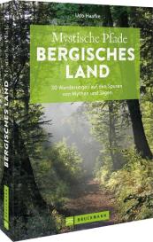 Udo Haafke: Mystische Pfade Bergisches Land
