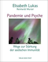 Elisabeth Lukas, Reinhardt Wurzel: Pandemie und Psyche