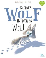 Rachel Bright, Jim Field: Kleiner Wolf in weiter Welt