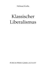 Helmut Krebs, Michael Von Prollius: Klassischer Liberalismus
