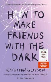 Maren Illinger, Kathleen Glasgow: How to Make Friends with the Dark