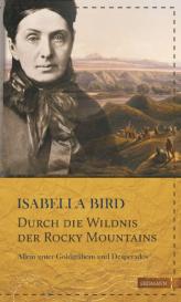 Isabella Bird, Susanne Gretter: Durch die Wildnis der Rocky Mountains